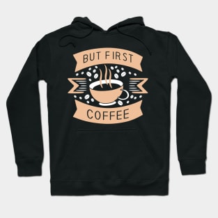Funny Cup of Coffee Tee Coffee lover must have Hoodie